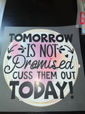 Tomorrow is not promised Dtf print