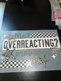 Me Overreacting.. Dtf Print